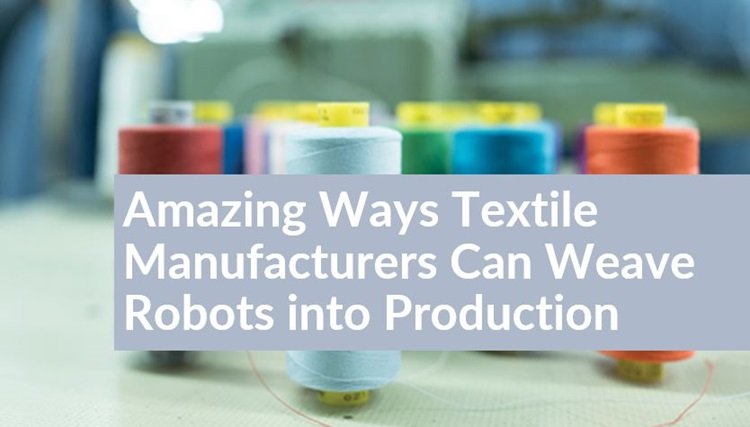Robots in textile manufacturing Robots in textile manufacturing
