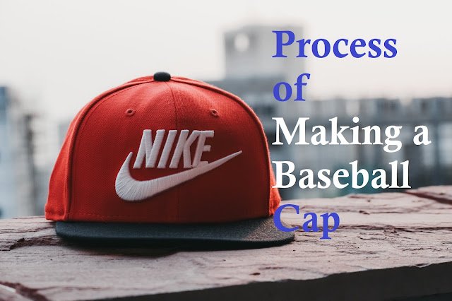 Baseball cap making process Baseball cap making process