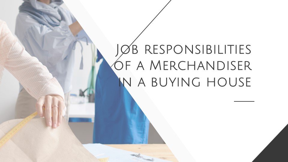 Job responsibilities of a apparel merchandiser
