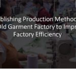 How to Rebuild Production Methods in an Old Garment Factory to Improve Factory Efficiency