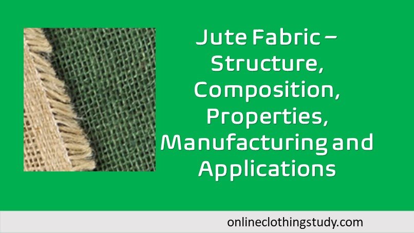 Jute fabric properties, manufacturing and applications