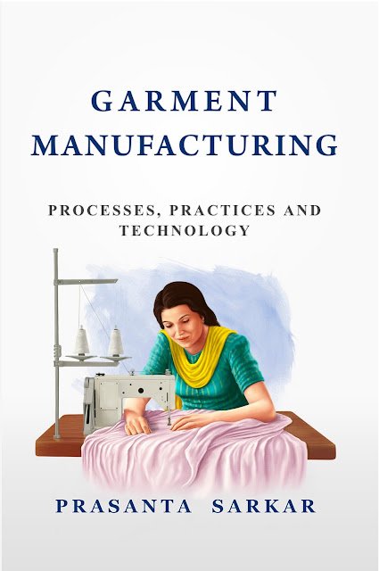 Garment Manufacturing: Processes, Practices and Technology