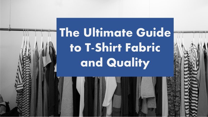 Guide to t-shirt fabric and quality